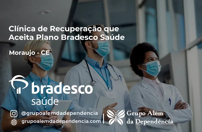 Clínica de Recuperação que Aceita Bradesco Saúde em Moraújo - CE