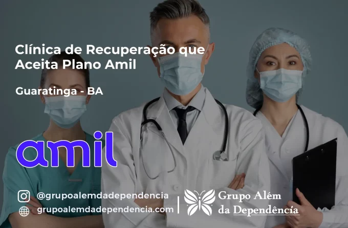Clínica de Recuperação que Aceita Amil em Guaratinga - BA