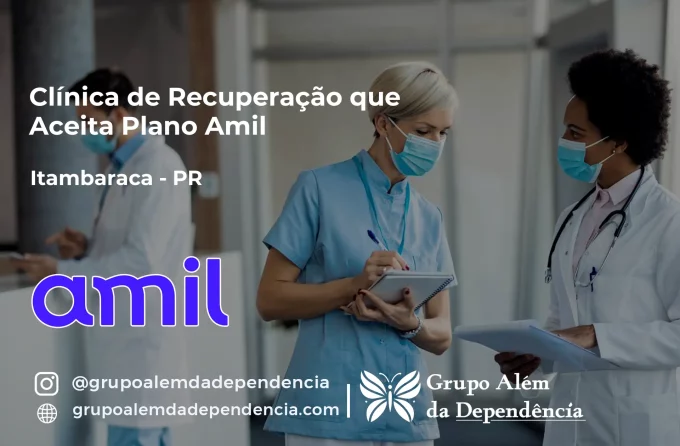 Clínica de Recuperação que Aceita Amil em Itambaracá - PR