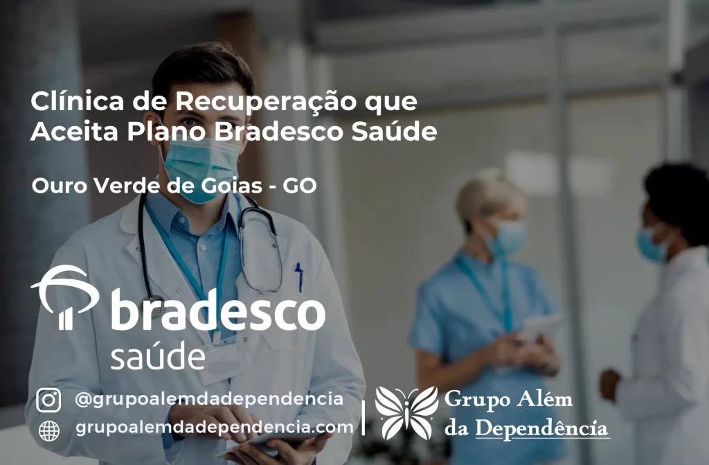Clínica de Recuperação que Aceita Plano de Saúde Bradesco em Ouro Verde de Goiás -GO 1 Clínica de Recuperação que Aceita Bradesco Saúde em Ouro Verde de Goiás - GO