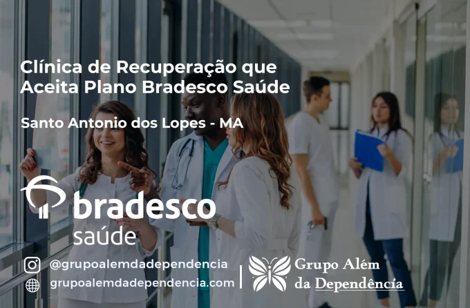 Clínica de Recuperação que Aceita Bradesco Saúde em Santo Antônio dos Lopes - MA