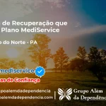Clínica de Recuperação que Aceita Mediservice em Garrafão do Norte - PA