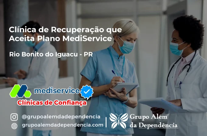 Clínica de Recuperação que Aceita Mediservice em Rio Bonito do Iguaçu - PR