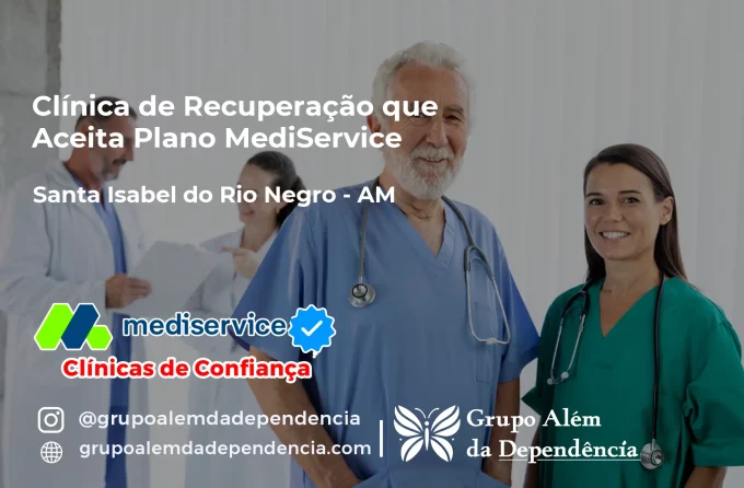 Clínica de Recuperação que Aceita Mediservice em Santa Isabel do Rio Negro - AM