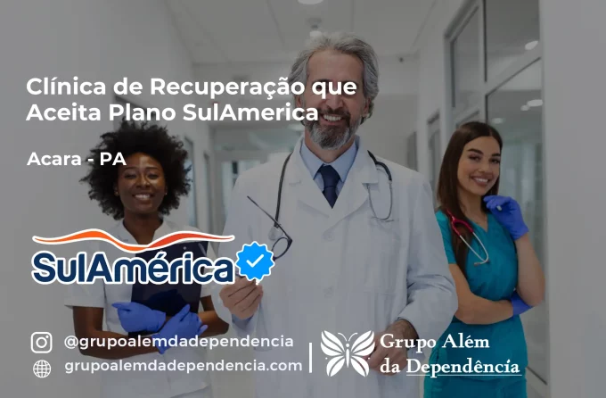 Clínica de Recuperação que Aceita SulAmérica em Acará -PA
