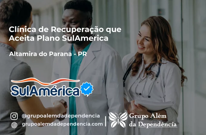 Clínica de Recuperação que Aceita SulAmérica em Altamira do Paraná -PR