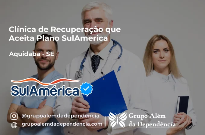 Clínica de Recuperação que Aceita SulAmérica em Aquidabã -SE