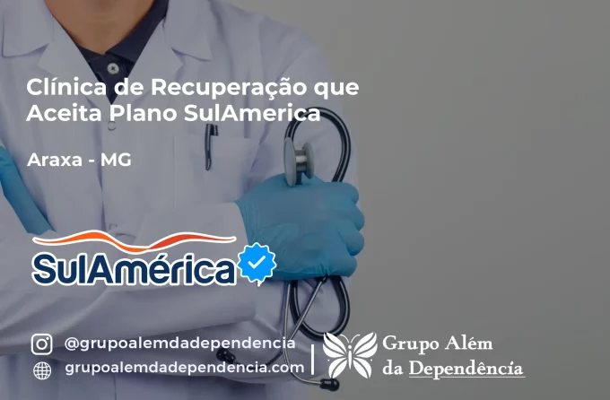 Clínica de Recuperação que Aceita SulAmérica em Araxá -MG