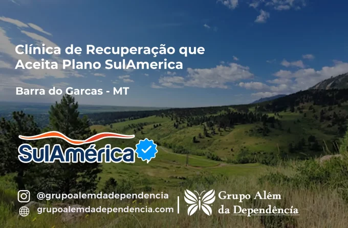 Clínica de Recuperação que Aceita SulAmérica em Barra do Garças -MT