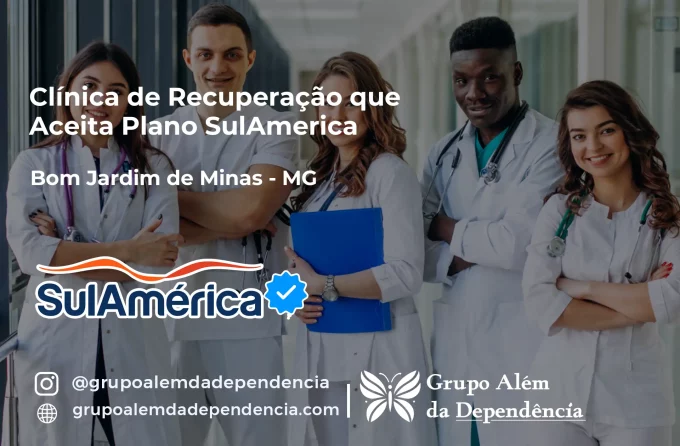 Clínica de Recuperação que Aceita SulAmérica em Bom Jardim de Minas -MG