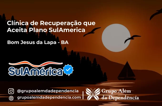 Clínica de Recuperação que Aceita SulAmérica em Bom Jesus da Lapa -BA