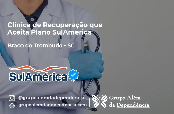Clínica de Recuperação que Aceita SulAmérica em Braço do Trombudo -SC