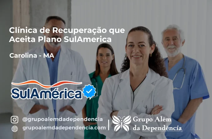 Clínica de Recuperação que Aceita SulAmérica em Carolina -MA