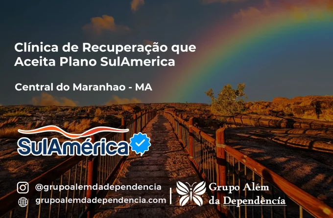 Clínica de Recuperação que Aceita SulAmérica em Central do Maranhão -MA