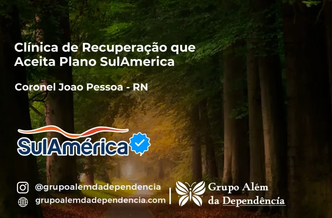 Clínica de Recuperação que Aceita SulAmérica em Coronel João Pessoa -RN