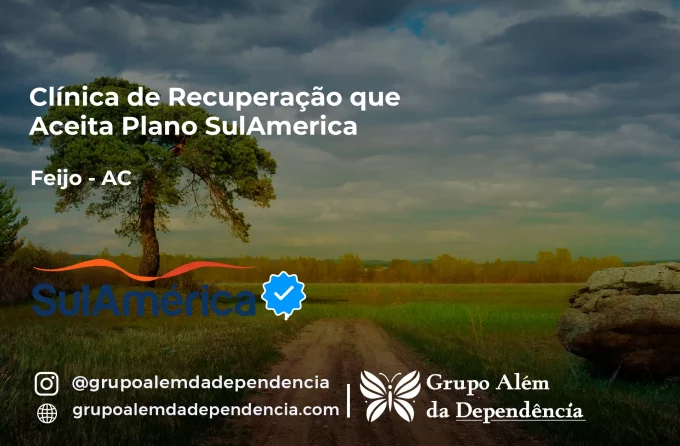 Clínica de Recuperação que Aceita SulAmérica em Feijó -AC