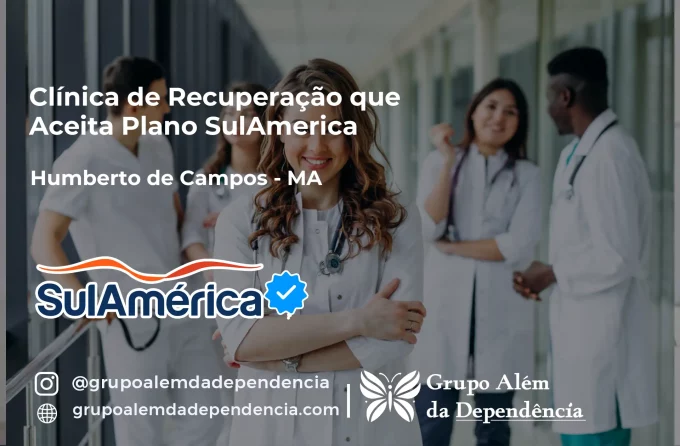 Clínica de Recuperação que Aceita SulAmérica em Humberto de Campos -MA