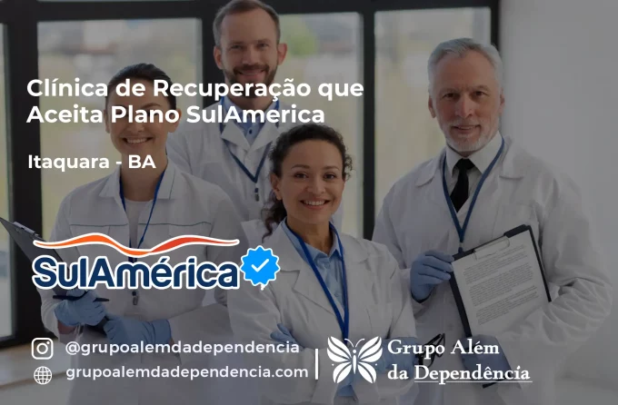 Clínica de Recuperação que Aceita SulAmérica em Itaquara -BA