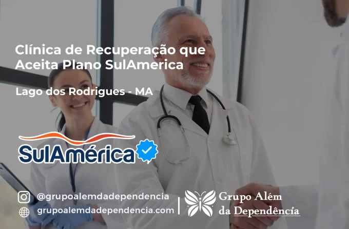 Clínica de Recuperação que Aceita SulAmérica em Lago dos Rodrigues -MA