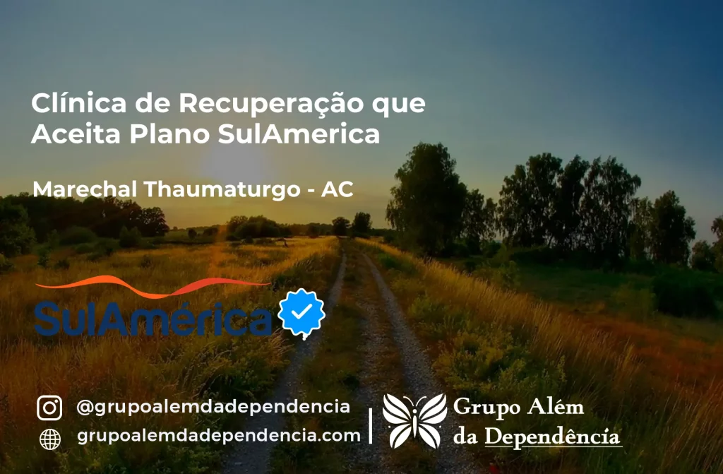 Clínica de Recuperação que Aceita SulAmérica em Marechal Thaumaturgo -AC 1 Clínica de Recuperação que Aceita SulAmérica em Marechal Thaumaturgo -AC