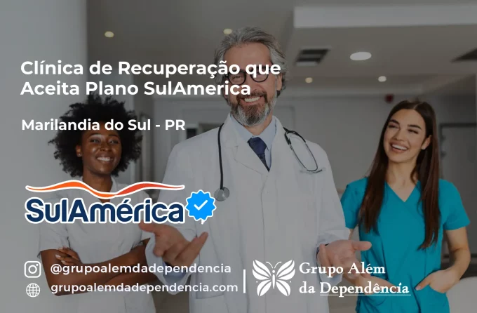 Clínica de Recuperação que Aceita SulAmérica em Marilândia do Sul -PR