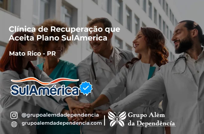 Clínica de Recuperação que Aceita SulAmérica em Mato Rico -PR