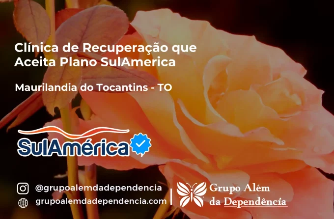 Clínica de Recuperação que Aceita SulAmérica em Maurilândia do Tocantins -TO