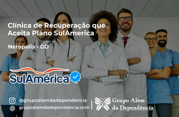 Clínica de Recuperação que Aceita SulAmérica em Nerópolis -GO