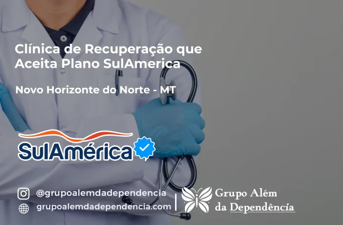 Clínica de Recuperação que Aceita SulAmérica em Novo Horizonte do Norte -MT