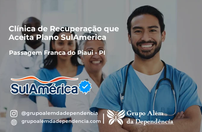 Clínica de Recuperação que Aceita SulAmérica em Passagem Franca do Piauí -PI