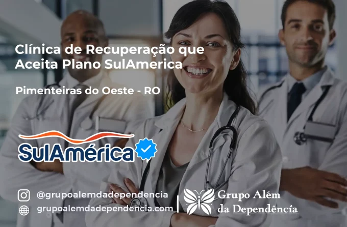 Clínica de Recuperação que Aceita SulAmérica em Pimenteiras do Oeste -RO