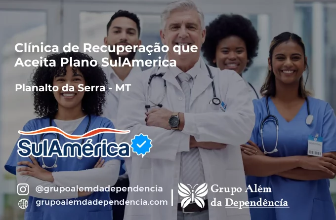 Clínica de Recuperação que Aceita SulAmérica em Planalto da Serra -MT