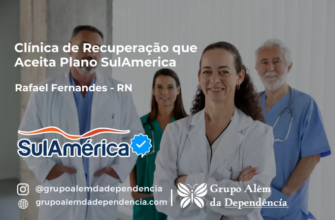 Clínica de Recuperação que Aceita SulAmérica em Rafael Fernandes -RN