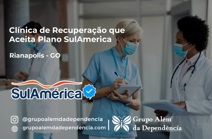 Clínica de Recuperação que Aceita SulAmérica em Rianápolis -GO