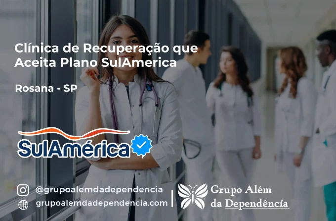 Clínica de Recuperação que Aceita SulAmérica em Rosana -SP