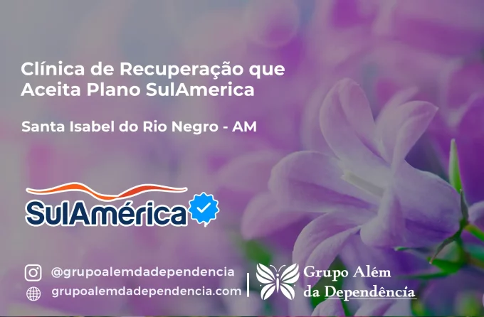 Clínica de Recuperação que Aceita SulAmérica em Santa Isabel do Rio Negro -AM