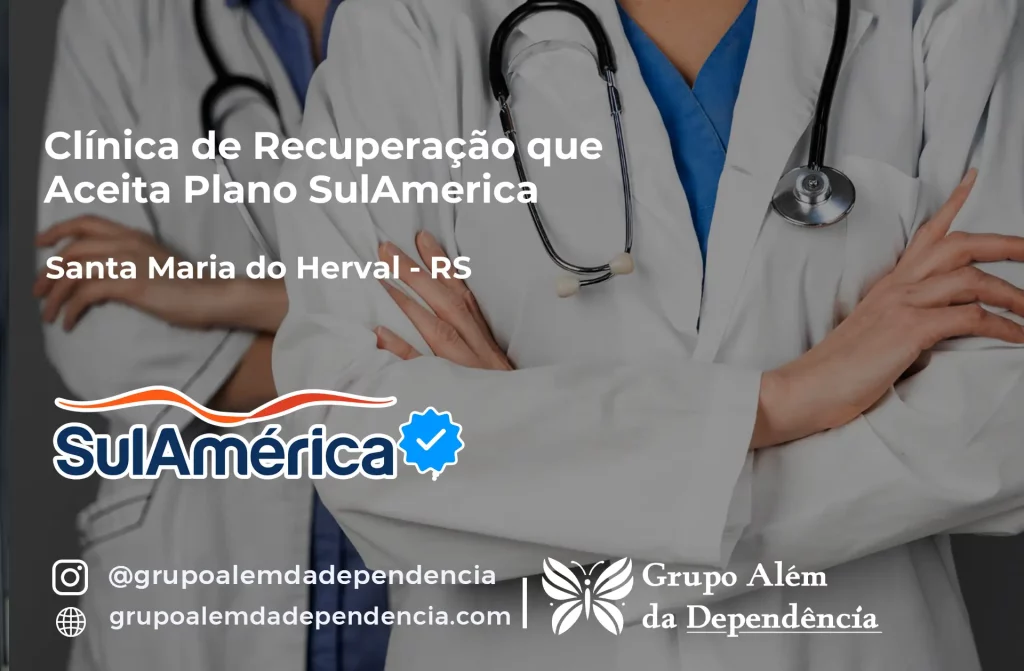Clínica de Recuperação que Aceita SulAmérica em Santa Maria do Herval -RS 1 Clínica de Recuperação que Aceita SulAmérica em Santa Maria do Herval -RS