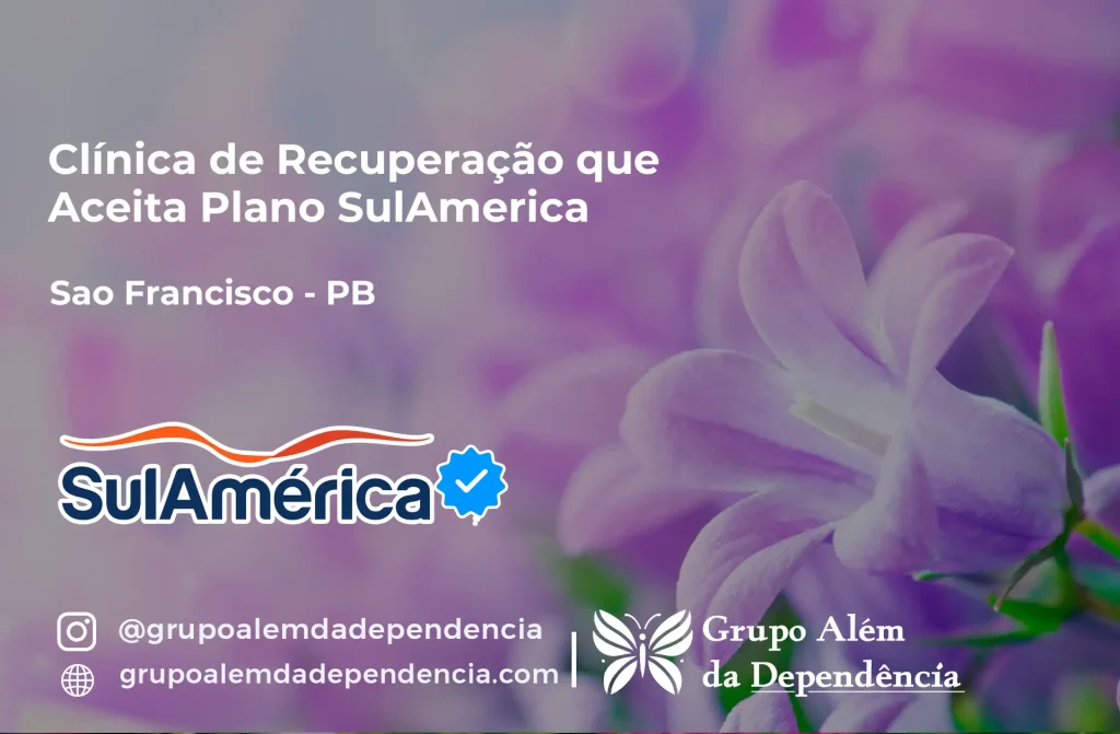 Clínica de Recuperação que Aceita SulAmérica em São Francisco -PB 1 Clínica de Recuperação que Aceita SulAmérica em São Francisco -PB