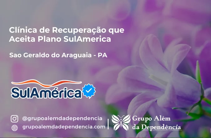 Clínica de Recuperação que Aceita SulAmérica em São Geraldo do Araguaia -PA