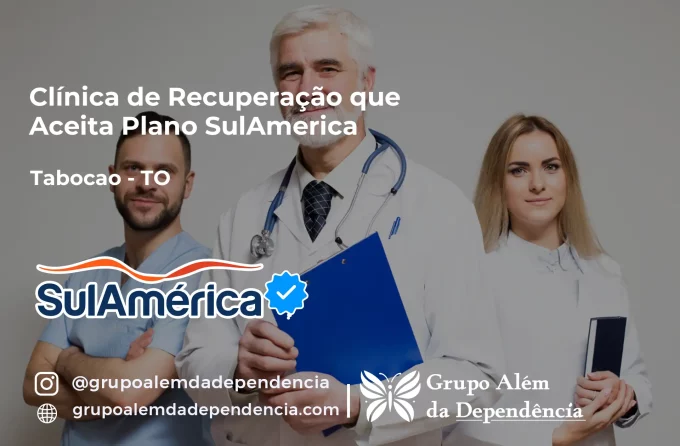Clínica de Recuperação que Aceita SulAmérica em Tabocão -TO