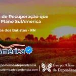 Clínica de Recuperação que Aceita SulAmérica em Timbaúba dos Batistas -RN