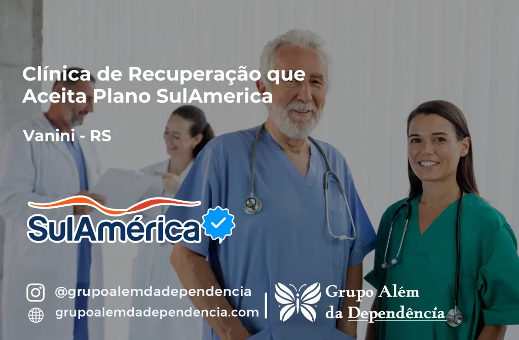 Clínica de Recuperação que Aceita SulAmérica em Vanini -RS 1 Clínica de Recuperação que Aceita SulAmérica em Vanini -RS