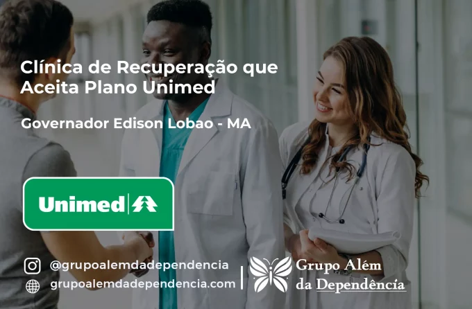 Clínica de Recuperação que Aceita Unimed em Governador Edison Lobão - MA