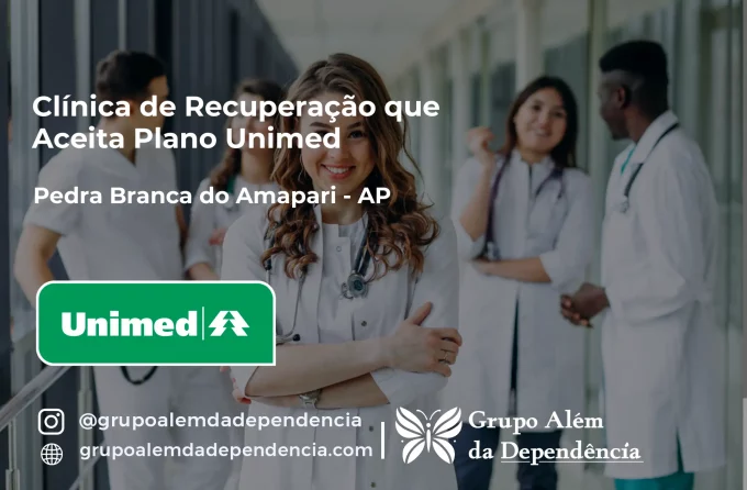 Clínica de Recuperação que Aceita Unimed em Pedra Branca do Amapari - AP