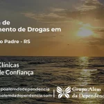 Tratamento de Drogas em Arroio do Padre - RS | Clínica de Recuperação