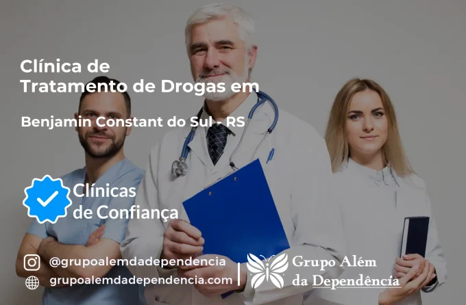 Tratamento de Drogas em Benjamin Constant do Sul - RS | Clínica de Recuperação