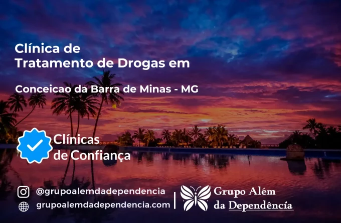 Tratamento de Drogas em Conceição da Barra de Minas - MG | Clínica de Recuperação