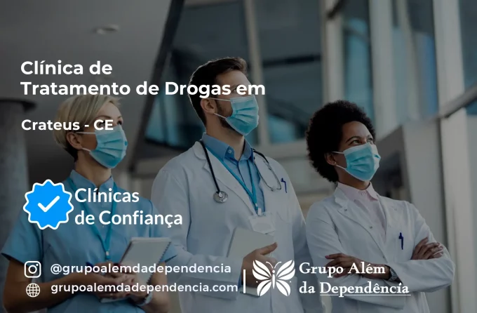 Tratamento de Drogas em Crateús - CE | Clínica de Recuperação