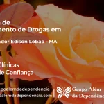 Tratamento de Drogas em Governador Edison Lobão - MA | Clínica de Recuperação