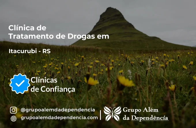 Tratamento de Drogas em Itacurubi - RS | Clínica de Recuperação